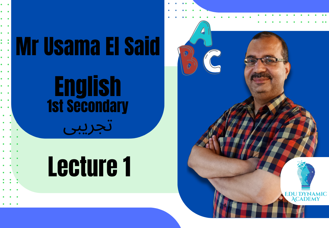 Mr. Usama El Said | 1st Secondary | تجريبى | Lecture 1