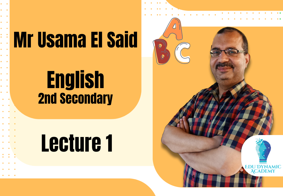 Mr. Usama El Said | 2nd Secondary | Lecture 1 : Unit 7